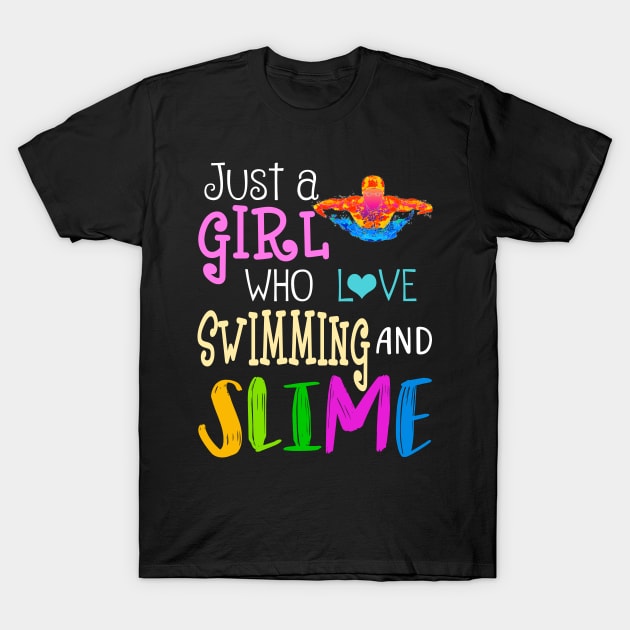 Just A Girl Who Loves Swimming And Slime T-Shirt by martinyualiso